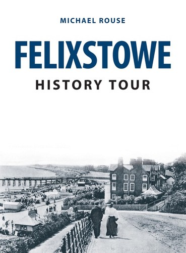 Felixstowe history tour - felixstowe,