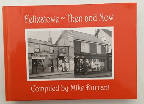 Felixstowe then and - -, now